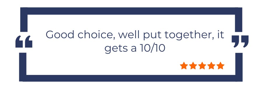 Good choice, well put together, it gets a 10 out of 10 Good choice, well put together, it gets a 10 out of 10